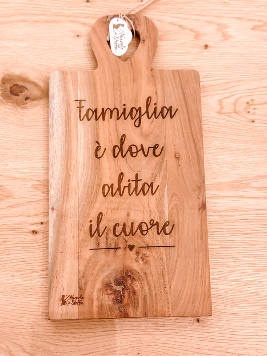 Tagliere "Famiglia è dove abita il cuore"