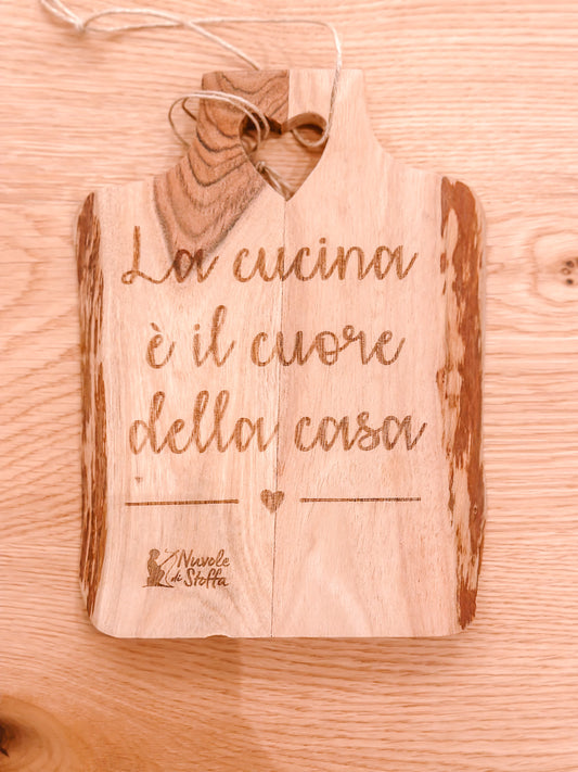 Tagliere "La cucina è il cuore della casa"
